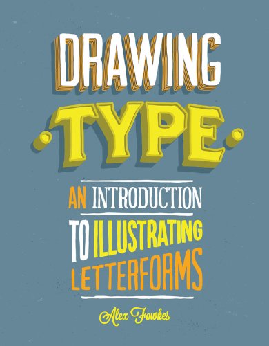 Drawing Type An Introduction to Illustrating Letterforms